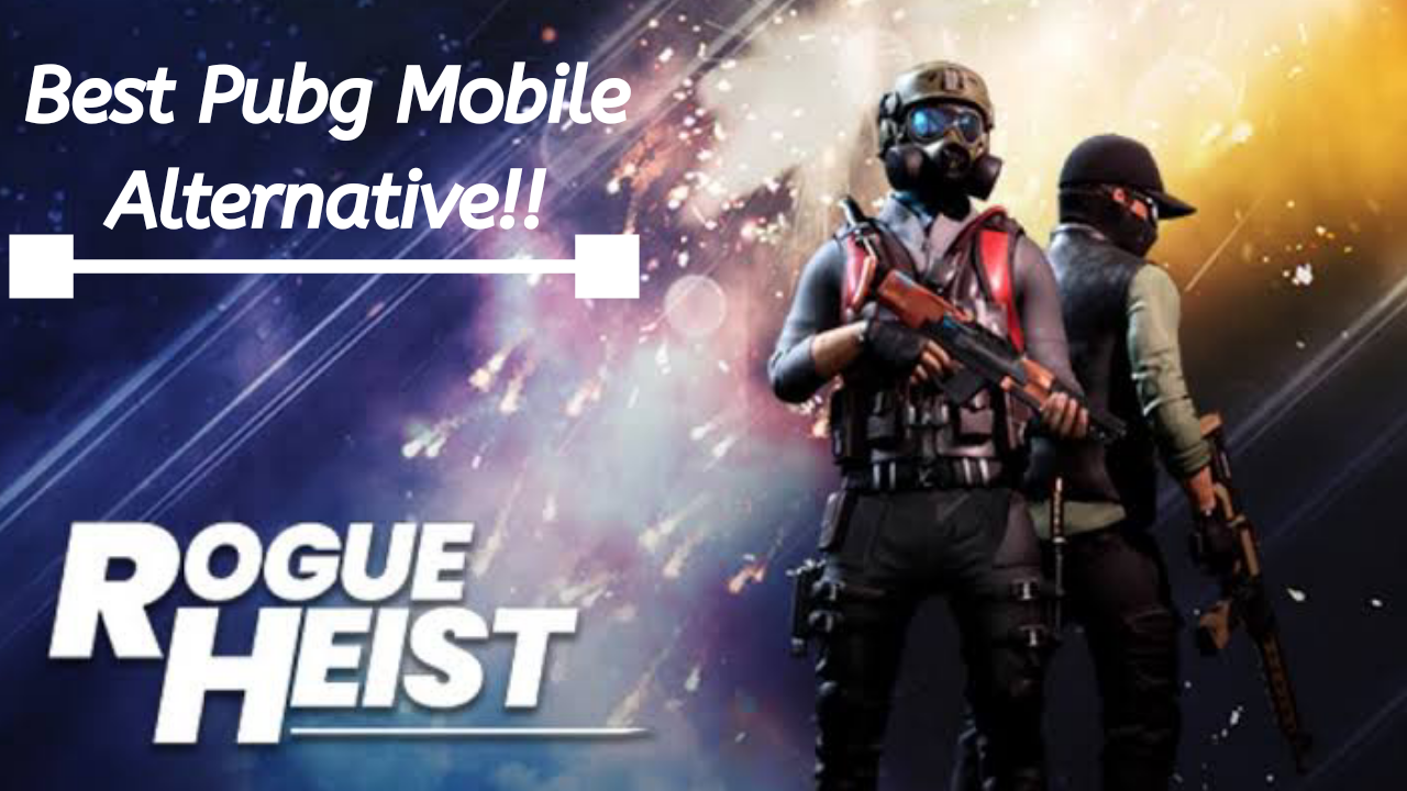 MPL Rogue Heist best pubg mobile alternative