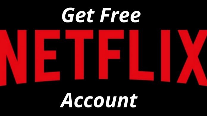 Get free Netflix account