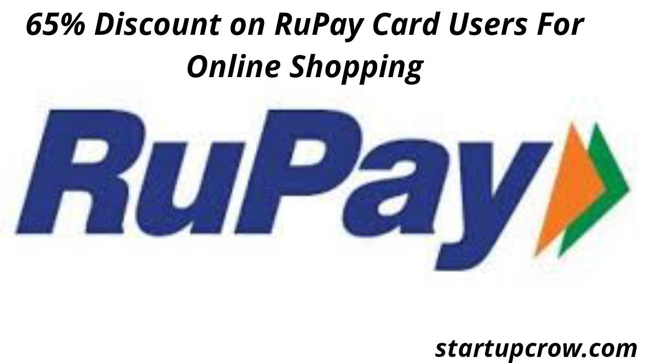 65% Discount on RuPay Card Users For Online Shopping