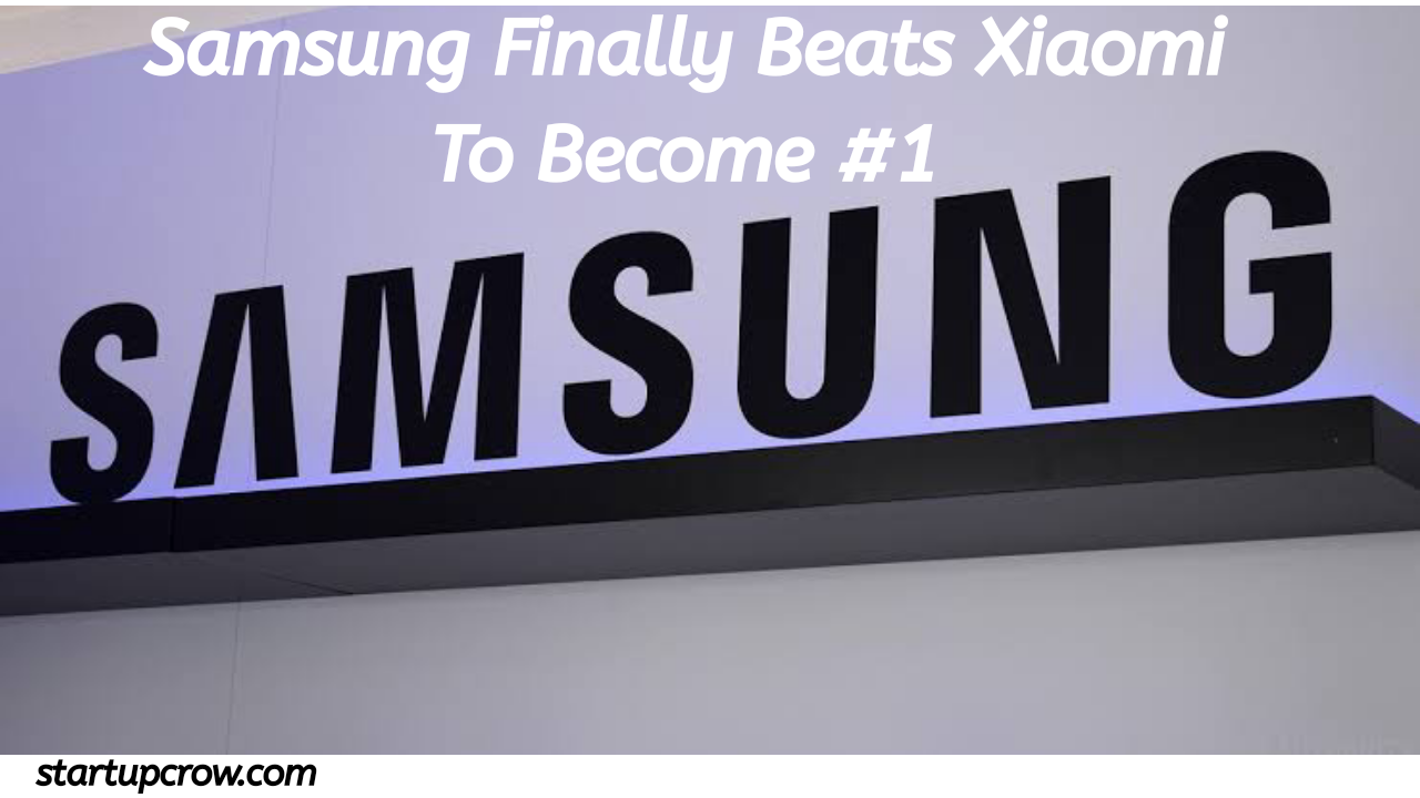 Samsung Finally Beats Xiaomi To Become #1