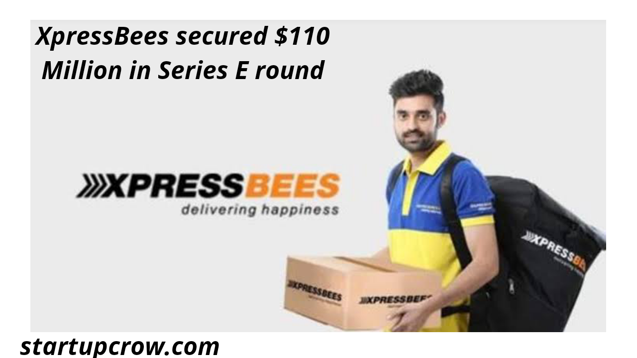 XpressBees secured $110 Million in Series E round