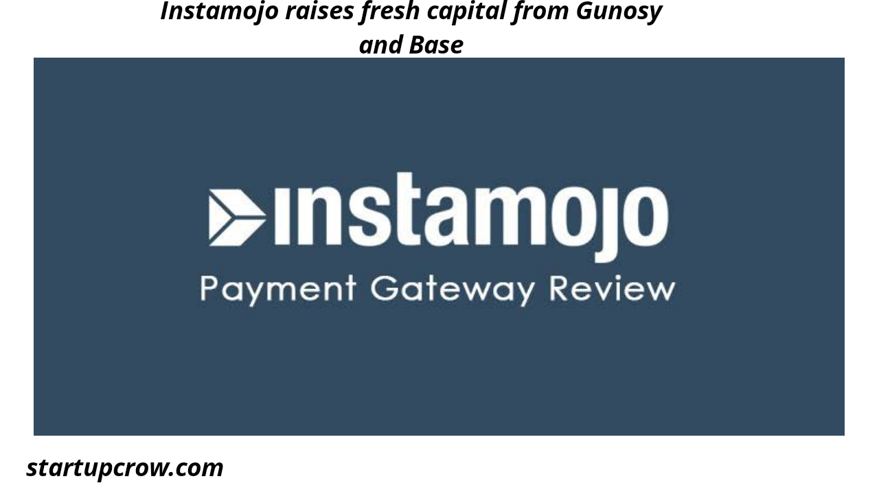 Instamojo raises fresh capital from Gunosy and Base