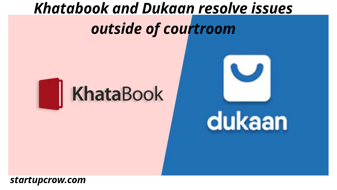 Khatabook and Dukaan resolve issues outside of courtroom