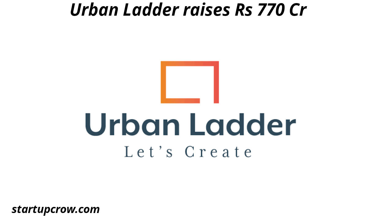 Urban Ladder raises Rs 770 Cr