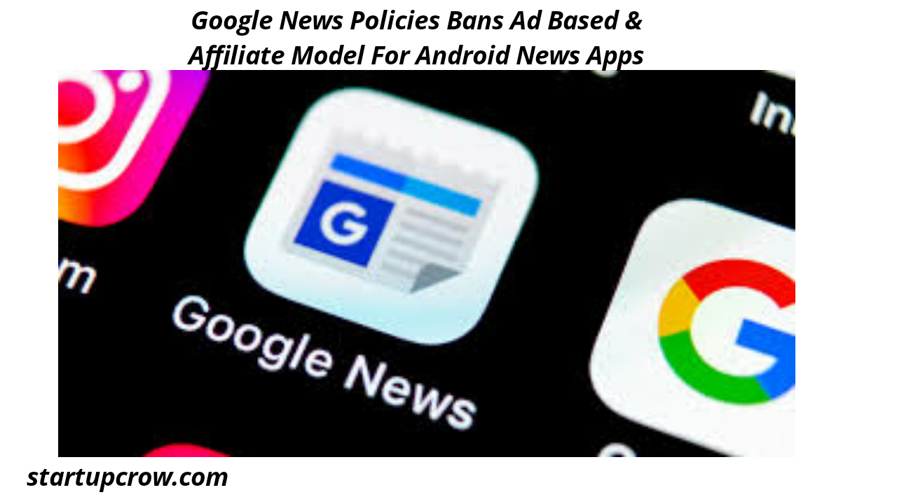 Google News Policies Bans Ad Based & Affiliate Model For Android News Apps