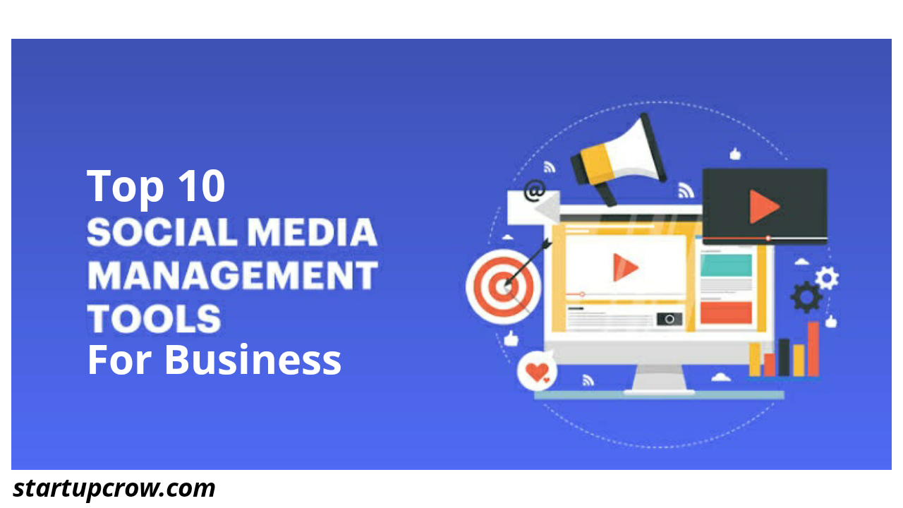 Top 10 Social Media Management Tools for your Business
