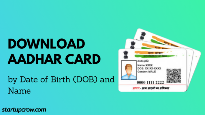 Download Aadhar Card by Date of Birth (DOB) and Name
