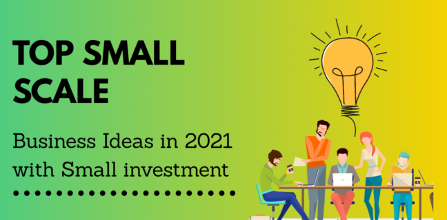 Top 21 Small Scale Business Ideas in India : 2021