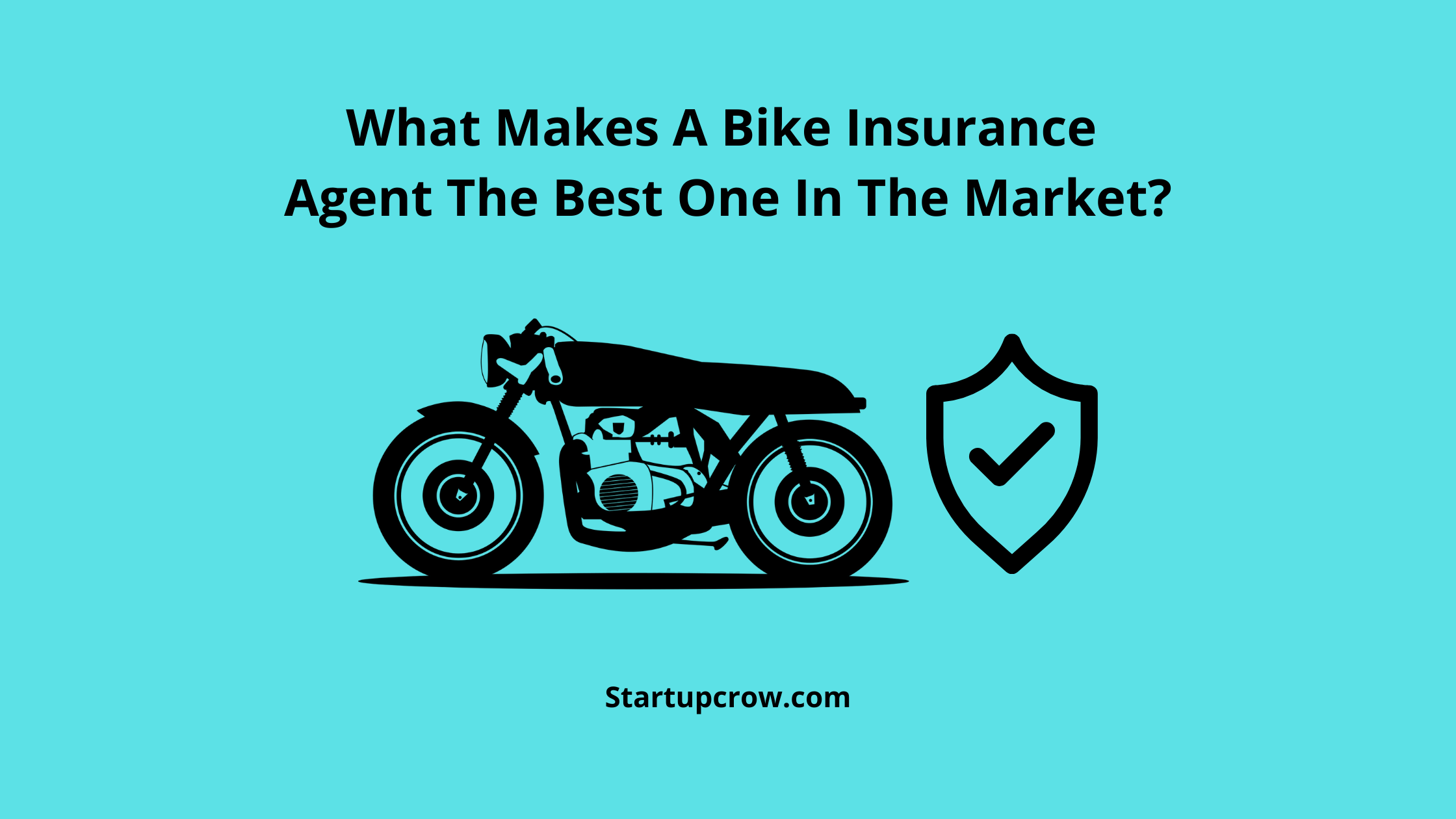 What Makes A Bike Insurance Agent The Best One In The Market? StartUpCrow