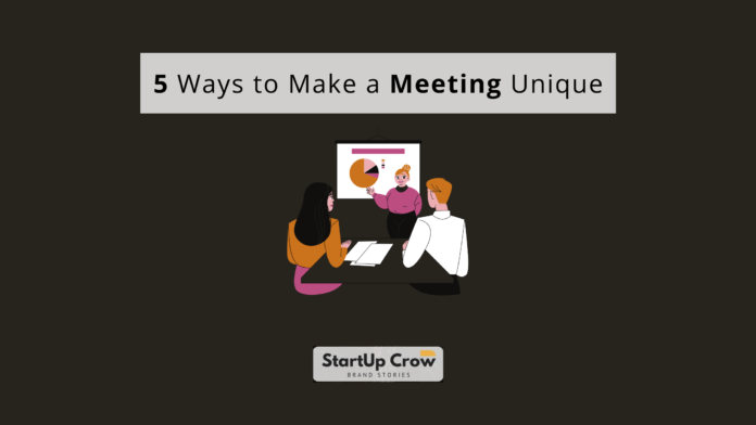 Ways to Make a Meeting Unique