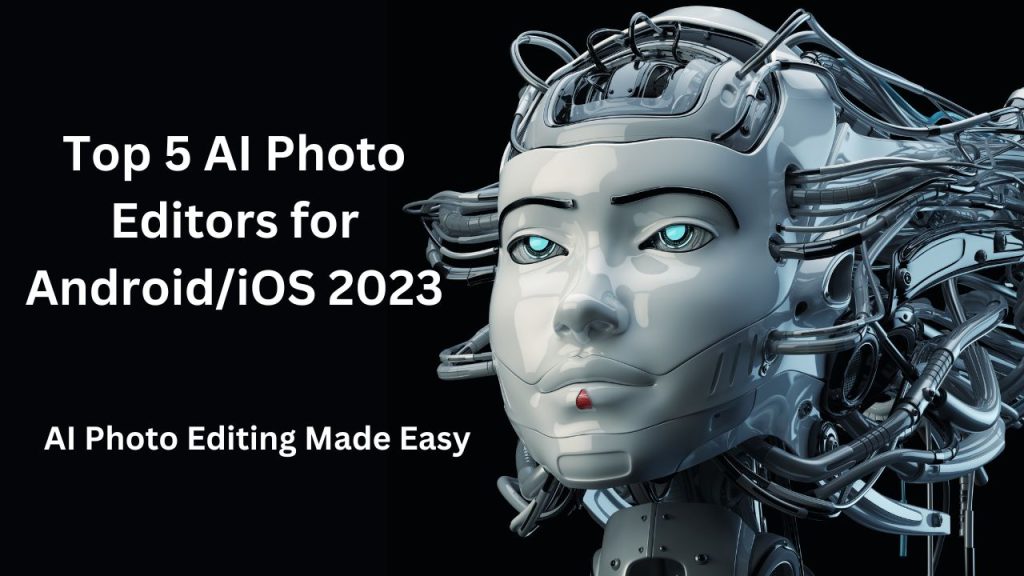FREE AI Photo Editors for Android/iOS